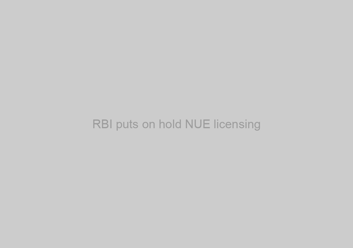 RBI puts on hold NUE licensing